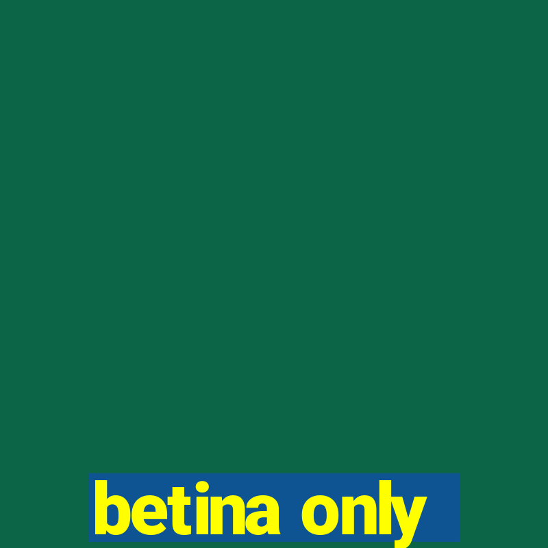 betina only